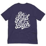 Be Kind of a B*tch-T-Shirts-Swish Embassy