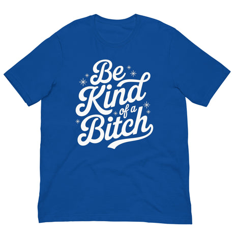 Be Kind of a B*tch-T-Shirts-Swish Embassy