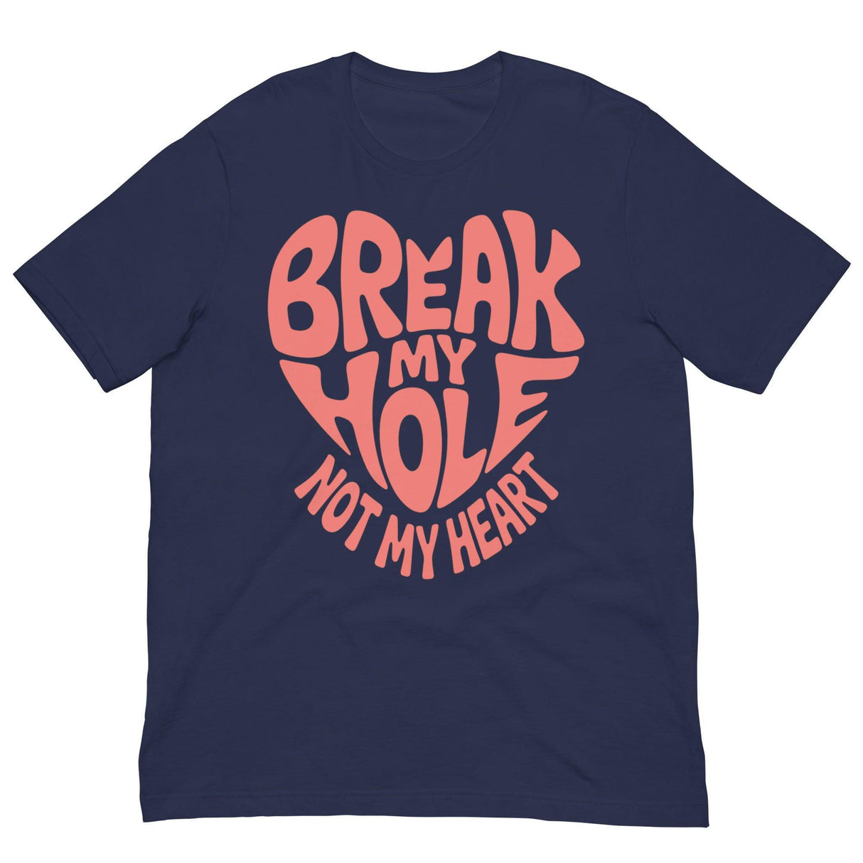 Break My Hole-T-Shirts-Swish Embassy
