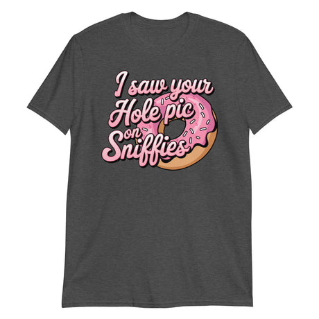 I Saw Your Hole Pic-T-Shirts-Swish Embassy
