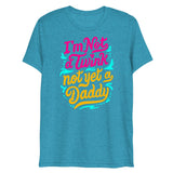 I'm Not A Twink Not Yet A Daddy (Triblend)-Triblend T-Shirt-Swish Embassy