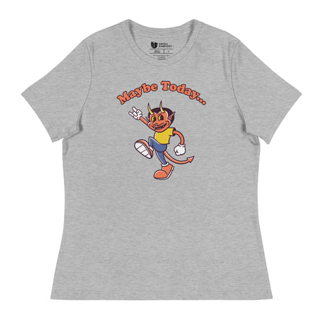 Maybe Today (Women's Relaxed T-Shirt)-Women's T-Shirts-Swish Embassy