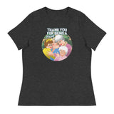 Thank You for Being a Friend (Women's Relaxed T-Shirt)-Women's T-Shirts-Swish Embassy