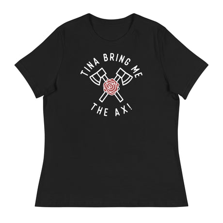 Tina Bring Me the Ax (Women's Relaxed T-Shirt)-Women's T-Shirts-Swish Embassy