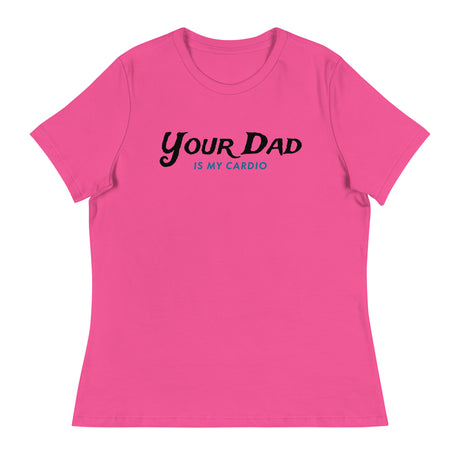 Your Dad is my Cardio (Women's Relaxed T-Shirt)-Women's T-Shirts-Swish Embassy