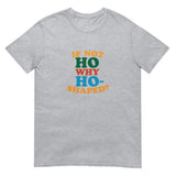 If Not Ho Why Ho-Shaped? (Daily Dozen) - Sport Grey