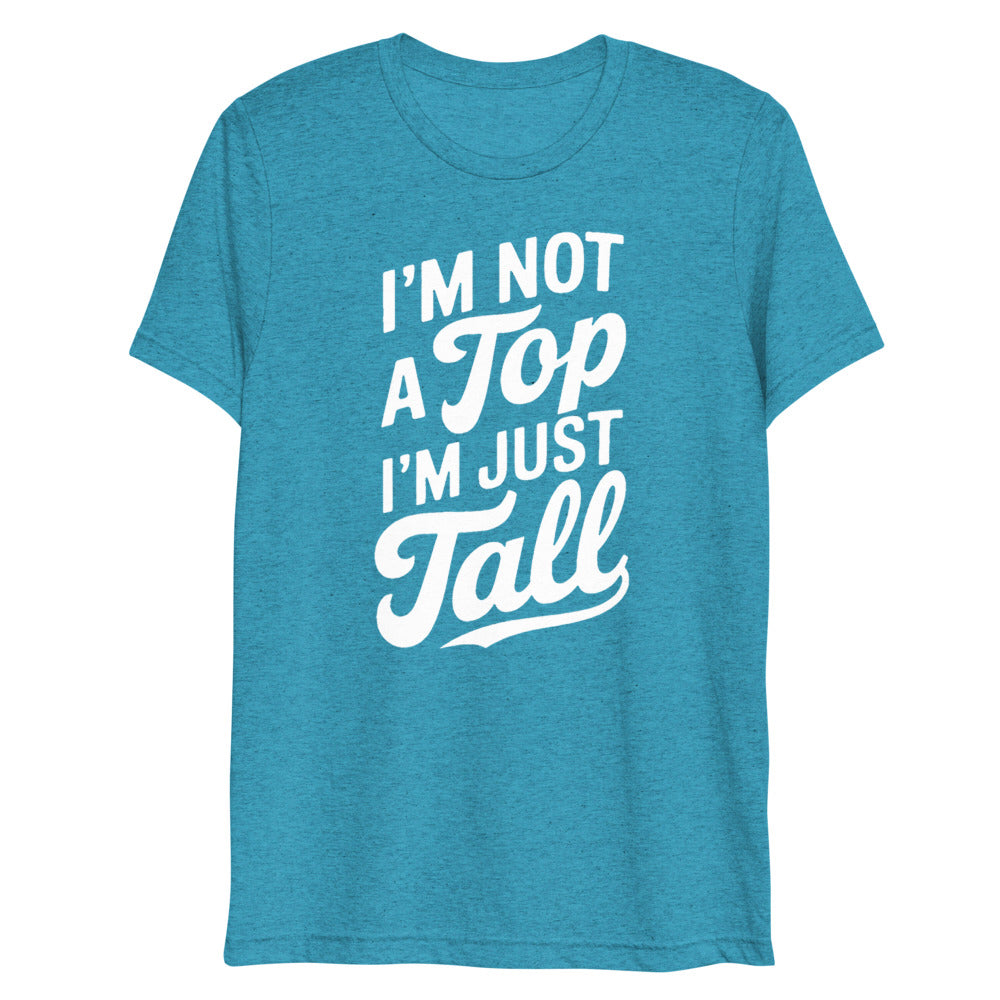 I'm Not a Top (Triblend) - Aqua Triblend