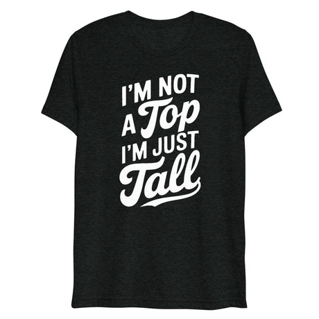 I'm Not a Top (Triblend) - Charcoal-Black Triblend