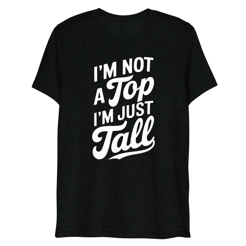 I'm Not a Top (Triblend) - Solid Black Triblend