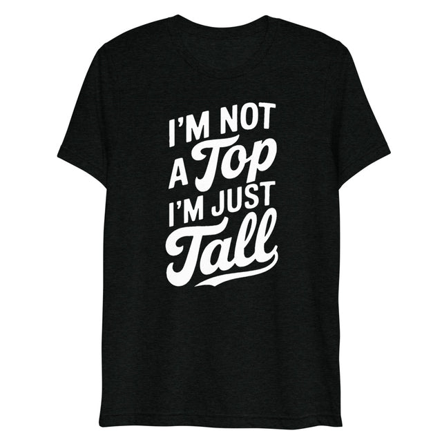 I'm Not a Top (Triblend) - Solid Black Triblend