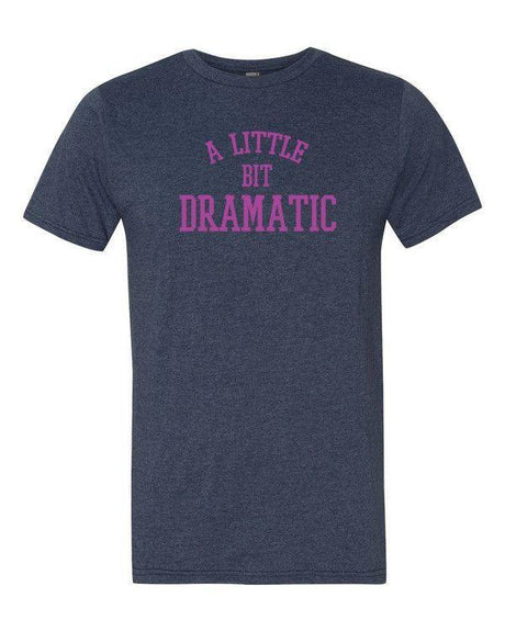 A Little Bit Dramatic-T-Shirts-Swish Embassy