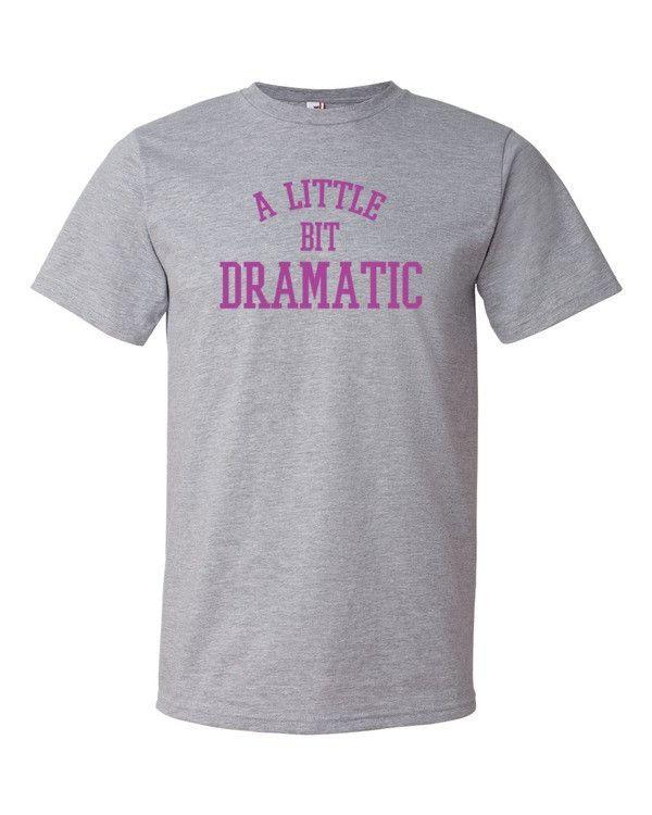 A Little Bit Dramatic-T-Shirts-Swish Embassy