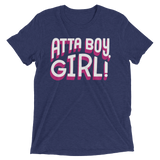 Atta Boy Girl! (Retail Triblend)-Triblend T-Shirt-Swish Embassy