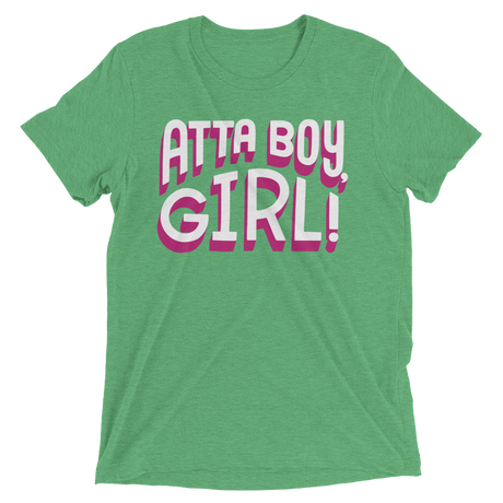 Atta Boy Girl! (Retail Triblend)-Triblend T-Shirt-Swish Embassy