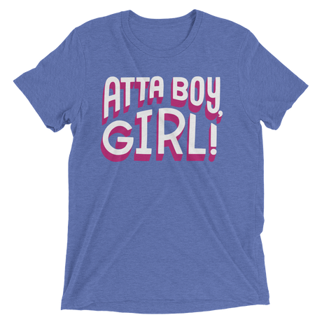 Atta Boy Girl! (Retail Triblend)-Triblend T-Shirt-Swish Embassy