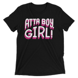 Atta Boy Girl! (Retail Triblend)-Triblend T-Shirt-Swish Embassy