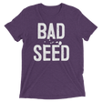 Bad Seed (Retail Triblend)-Triblend T-Shirt-Swish Embassy