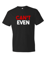 Can't Even-T-Shirts-Swish Embassy