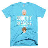 Dorothy in the Streets, Blanche in the Sheets-T-Shirts-Swish Embassy