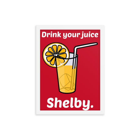 Drink Your Juice Shelby (Framed poster)-Swish Embassy