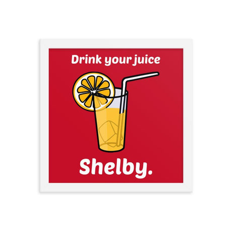 Drink Your Juice Shelby (Framed poster)-Swish Embassy