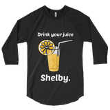 Drink Your Juice, Shelby! (Raglan)-Raglan-Swish Embassy