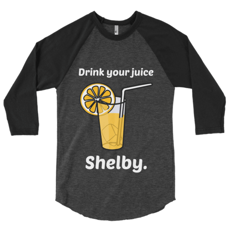 Drink Your Juice, Shelby! (Raglan)-Raglan-Swish Embassy