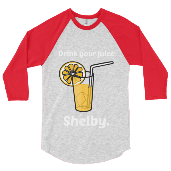 Drink Your Juice, Shelby! (Raglan)-Raglan-Swish Embassy