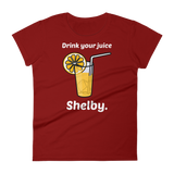 Drink Your Juice, Shelby. (Ladies)-Swish Embassy