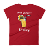 Drink Your Juice, Shelby. (Ladies)-Swish Embassy