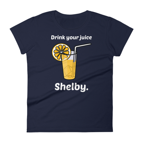 Drink Your Juice, Shelby. (Ladies)-Swish Embassy