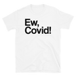 Ew, Covid!-T-Shirts-Swish Embassy