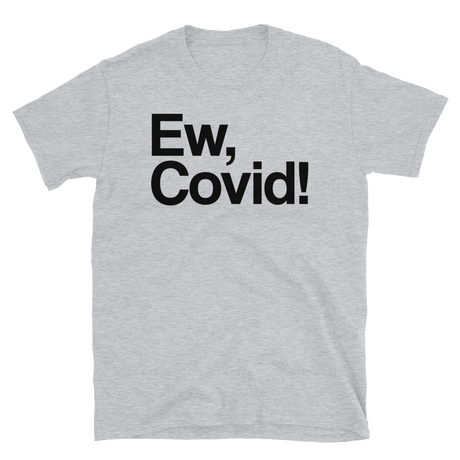 Ew, Covid!-T-Shirts-Swish Embassy