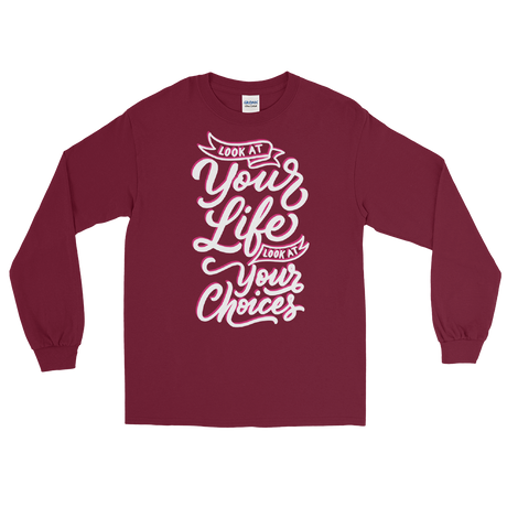 Look At Your Life, Look At Your Choices (Long Sleeve)-Long Sleeve-Swish Embassy