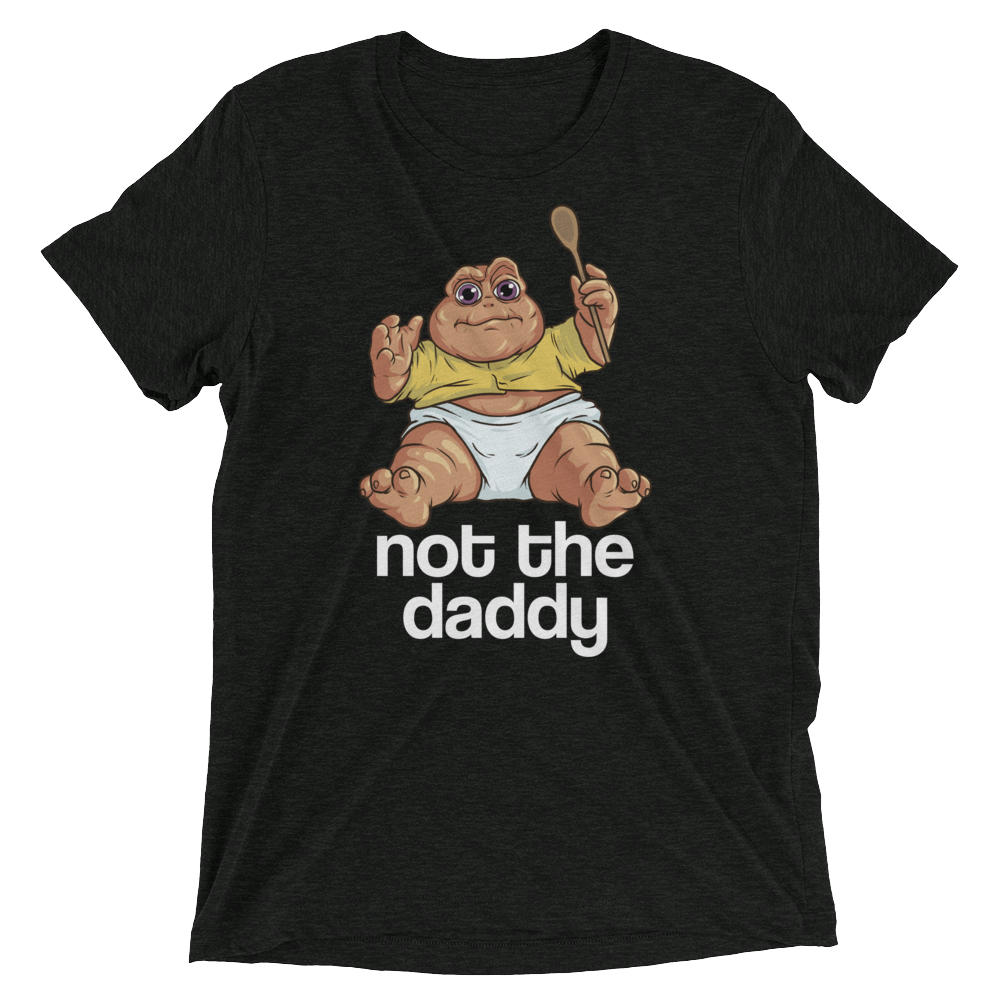 Not the Daddy (Retail Triblend)-Triblend T-Shirt-Swish Embassy