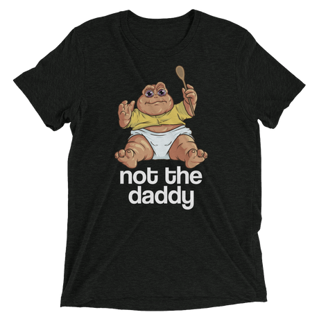 Not the Daddy (Retail Triblend)-Triblend T-Shirt-Swish Embassy