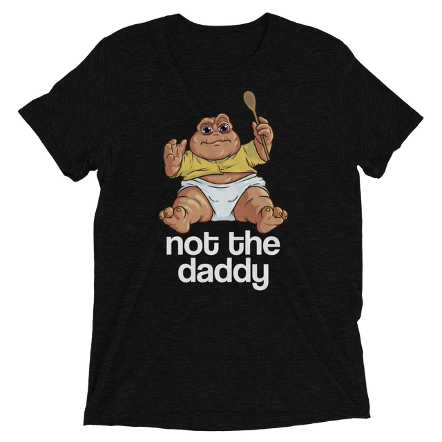 Not the Daddy (Retail Triblend)-Triblend T-Shirt-Swish Embassy