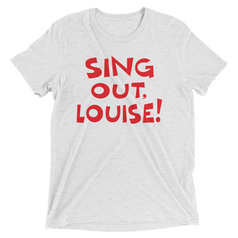 Sing Out, Louise! (Retail Triblend)-Triblend T-Shirt-Swish Embassy