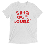 Sing Out, Louise! (Retail Triblend)-Triblend T-Shirt-Swish Embassy