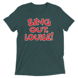 Sing Out, Louise! (Retail Triblend)-Triblend T-Shirt-Swish Embassy