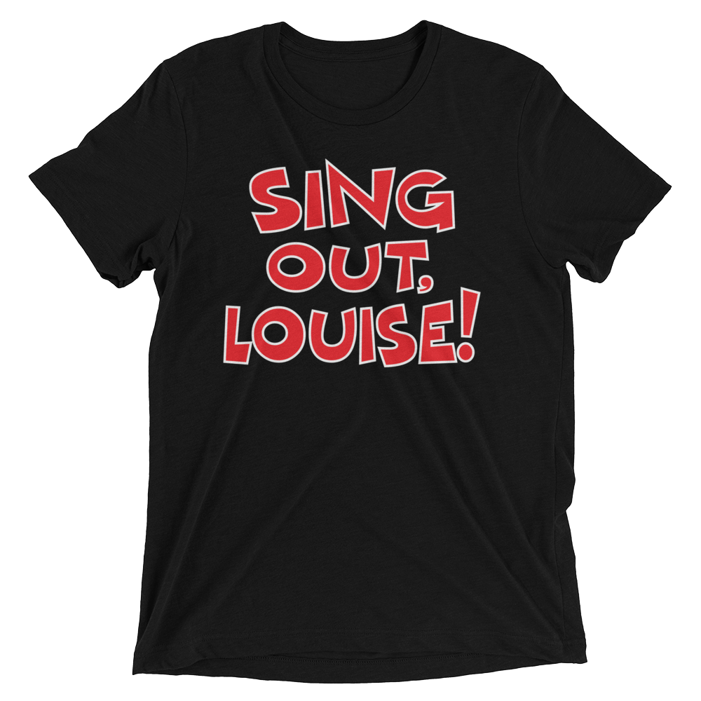 Sing Out, Louise! (Retail Triblend)-Triblend T-Shirt-Swish Embassy