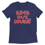 Sing Out, Louise! (Retail Triblend)-Triblend T-Shirt-Swish Embassy