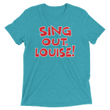 Sing Out, Louise! (Retail Triblend)-Triblend T-Shirt-Swish Embassy