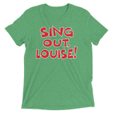 Sing Out, Louise! (Retail Triblend)-Triblend T-Shirt-Swish Embassy