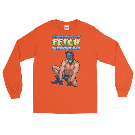 Stop Trying to Make Fetch Happen! (Long Sleeve)-Long Sleeve-Swish Embassy