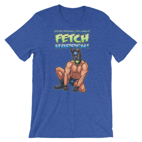 Stop Trying to Make Fetch Happen-T-Shirts-Swish Embassy