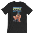 Stop Trying to Make Fetch Happen-T-Shirts-Swish Embassy