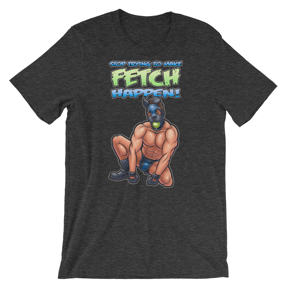 Stop Trying to Make Fetch Happen-T-Shirts-Swish Embassy