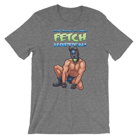 Stop Trying to Make Fetch Happen-T-Shirts-Swish Embassy