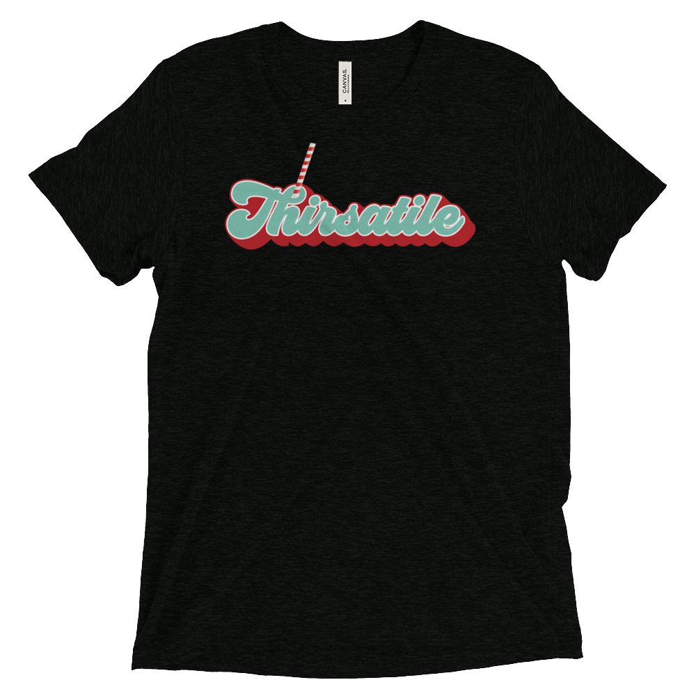 Thirsatile (Retail Triblend)-Triblend T-Shirt-Swish Embassy